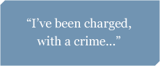 I have been charged with a crime