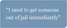 I need to get someone out of jail